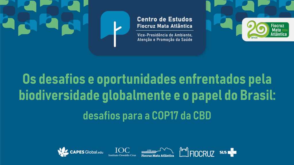 Card digital do Centro de Estudos Fiocruz Mata Atlântica, com fundo azul-petróleo e elementos gráficos em azul e verde no topo, formando balões de diálogo estilizados. Na parte superior central, há o logotipo do Centro de Estudos Fiocruz Mata Atlântica, vinculado à Vice-Presidência de Ambiente, Atenção e Promoção da Saúde. À direita, aparece o selo comemorativo “20 anos Fiocruz Mata Atlântica 2026”. Ao centro, em destaque, o título em letras verdes: “Os desafios e oportunidades enfrentados pela biodiversidade globalmente e o papel do Brasil: desafios para a COP17 da CBD”. Na parte inferior, estão alinhadas as marcas institucionais da Capes Global.edu, Instituto Oswaldo Cruz (IOC), Fiocruz Mata Atlântica, Fiocruz e SUS. O layout utiliza tons de azul e verde associados aos temas de biodiversidade, meio ambiente e sustentabilidade.
